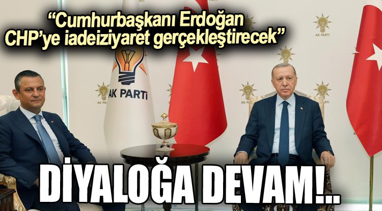 “Cumhurbaşkanı Erdoğan, CHP’ye iadeiziyaret gerçekleştirecek”