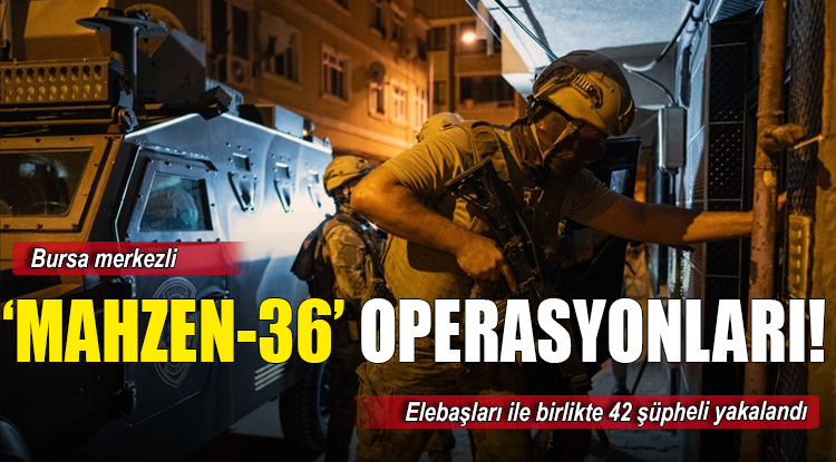 ‘Mahzen-36’ operasyonlarında elebaşılığını Semed Ötünç’ün yaptığı organize suç örgütü çökertildi
