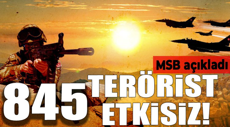 MSB'den sınır ötesi operasyonlara ilişkin açıklama: 845 terörist etkisiz hale getirildi