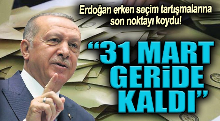 Erdoğan, erken seçim tartışmalarına son noktayı koydu: "4 yıl seçim yok!"