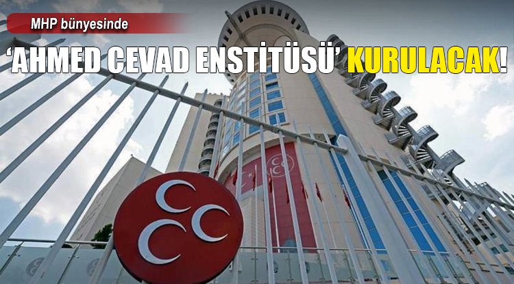 MHP bünyesinde "Ahmed Cevad Enstitüsü" kurulacak