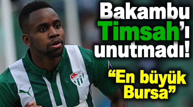 Bakambu Bursaspor'u unutmadı