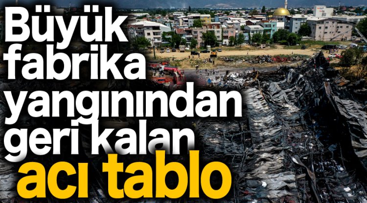 Bursa'daki büyük fabrika yangınından geri kalan acı tablo!