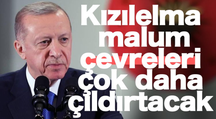 Erdoğan: Kızılelma'nın devreye girişi malum çevreleri çok daha çıldırtacak