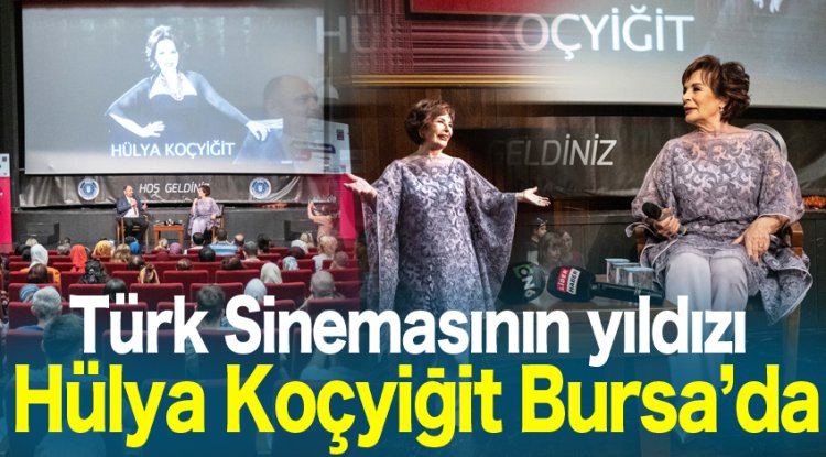 Türk Sinemasının yıldızı Hülya Koçyiğit Bursa'da 